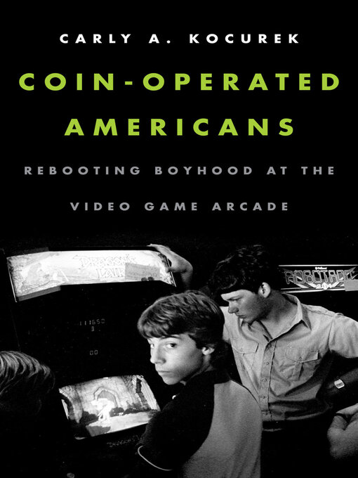 Title details for Coin-Operated Americans by Carly A. Kocurek - Available